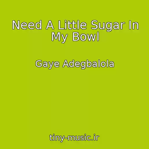 کاور آهنگ Need A Little Sugar In My Bowl از Gaye Adegbalola