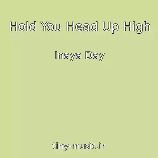 کاور آهنگ Hold You Head Up High از Inaya Day