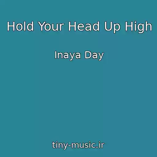 کاور آهنگ Hold Your Head Up High از Inaya Day