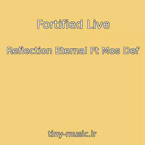 کاور آهنگ Fortified Live از Reflection Eternal Ft Mos Def