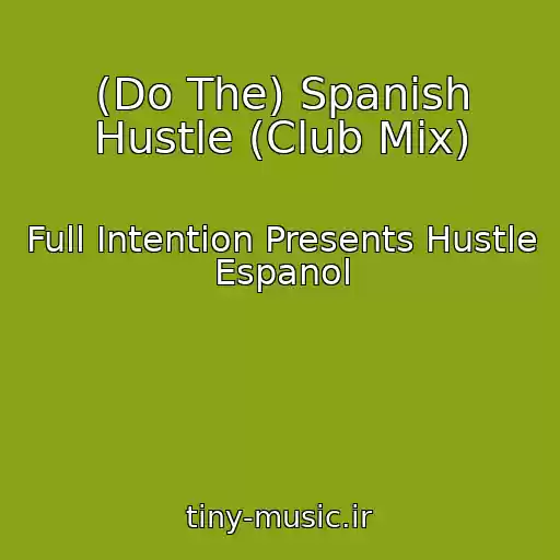 کاور آهنگ (Do The) Spanish Hustle (Club Mix) از Full Intention Presents Hustle Espanol