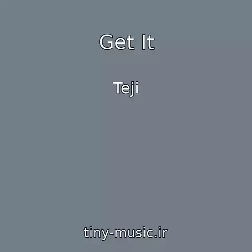 کاور آهنگ Get It از Teji