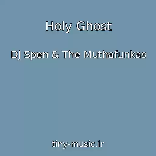 کاور آهنگ Holy Ghost از Dj Spen & The Muthafunkas
