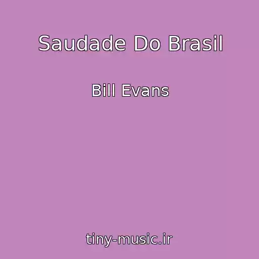 کاور آهنگ Saudade Do Brasil از Bill Evans