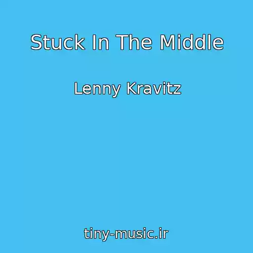 کاور آهنگ Stuck In The Middle از Lenny Kravitz