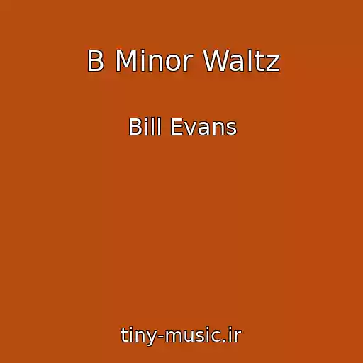 کاور آهنگ B Minor Waltz از Bill Evans