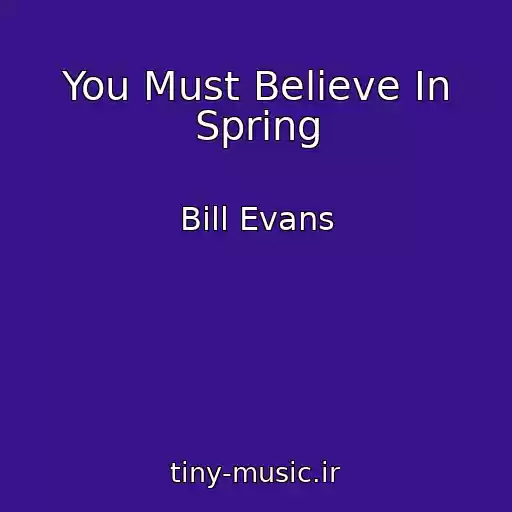 کاور آهنگ You Must Believe In Spring از Bill Evans