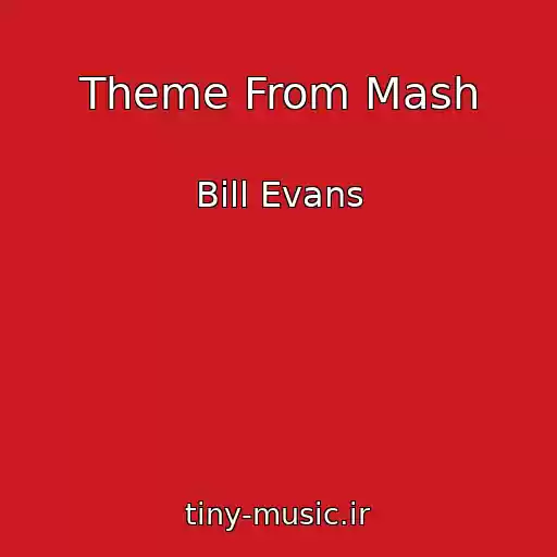 کاور آهنگ Theme From Mash از Bill Evans