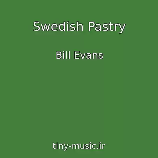 کاور آهنگ Swedish Pastry از Bill Evans