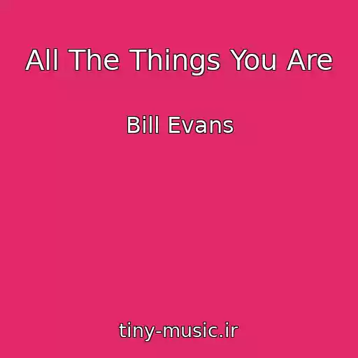کاور آهنگ All The Things You Are از Bill Evans