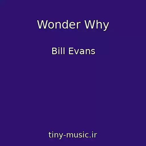 کاور آهنگ Wonder Why از Bill Evans