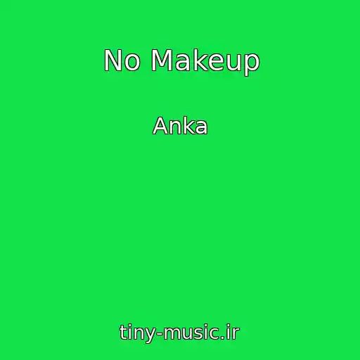 کاور آهنگ No Makeup از Anka