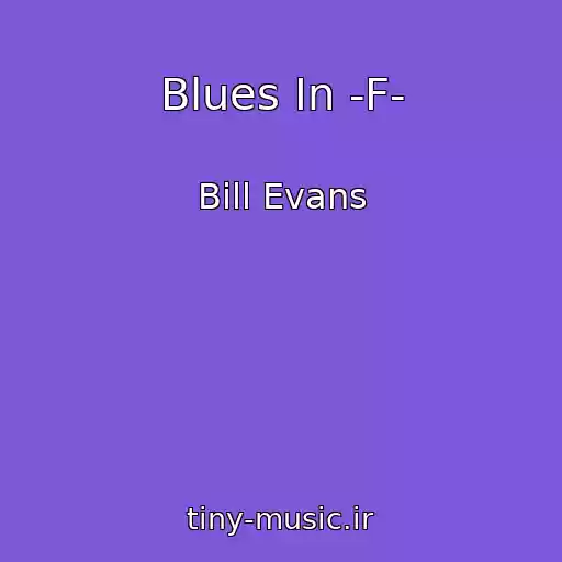 کاور آهنگ Blues In -F- از Bill Evans