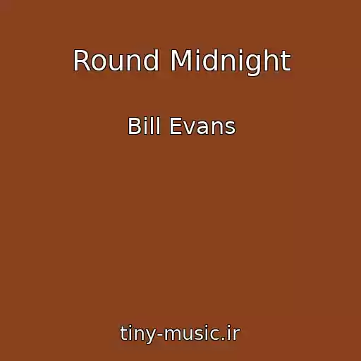 کاور آهنگ Round Midnight از Bill Evans