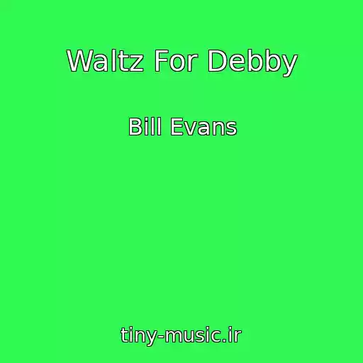 کاور آهنگ Waltz For Debby از Bill Evans