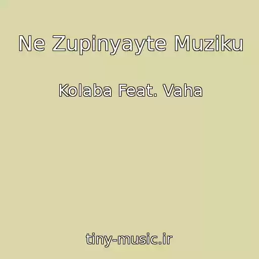 کاور آهنگ Ne Zupinyayte Muziku از Kolaba Feat. Vaha