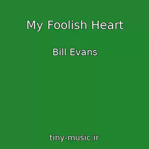 کاور آهنگ My Foolish Heart از Bill Evans