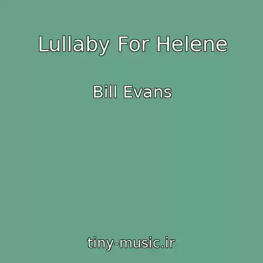 کاور آهنگ Lullaby For Helene از Bill Evans