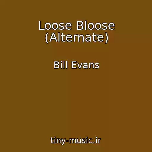 کاور آهنگ Loose Bloose (Alternate) از Bill Evans