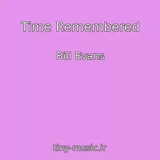 کاور آهنگ Time Remembered از Bill Evans