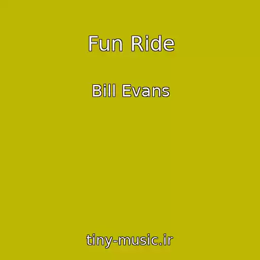 کاور آهنگ Fun Ride از Bill Evans