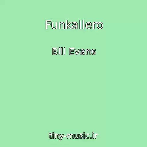 کاور آهنگ Funkallero از Bill Evans