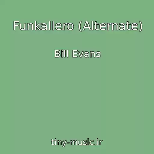 کاور آهنگ Funkallero (Alternate) از Bill Evans
