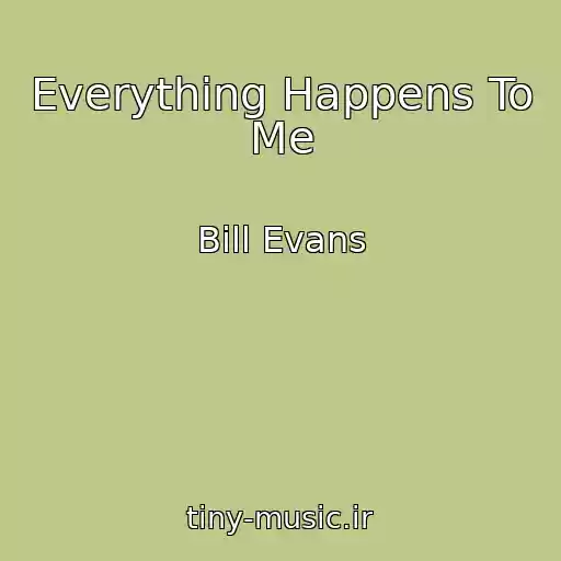 کاور آهنگ Everything Happens To Me از Bill Evans