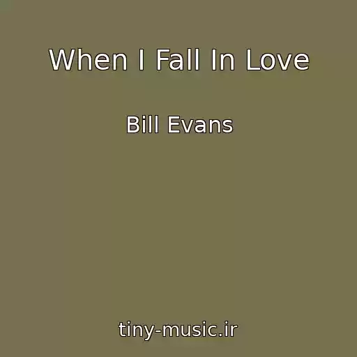 کاور آهنگ When I Fall In Love از Bill Evans