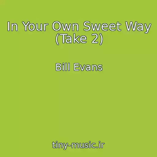 کاور آهنگ In Your Own Sweet Way (Take 2) از Bill Evans