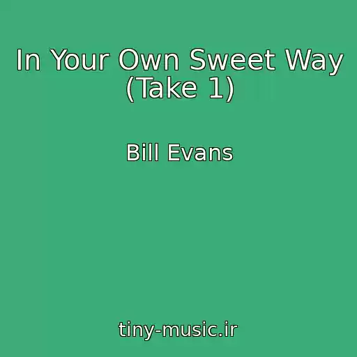 کاور آهنگ In Your Own Sweet Way (Take 1) از Bill Evans