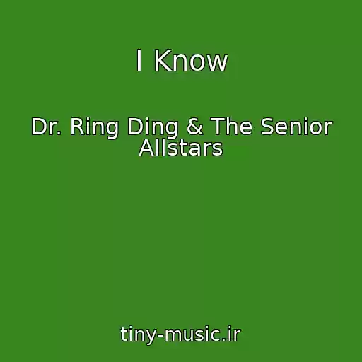 کاور آهنگ I Know از Dr. Ring Ding & The Senior Allstars