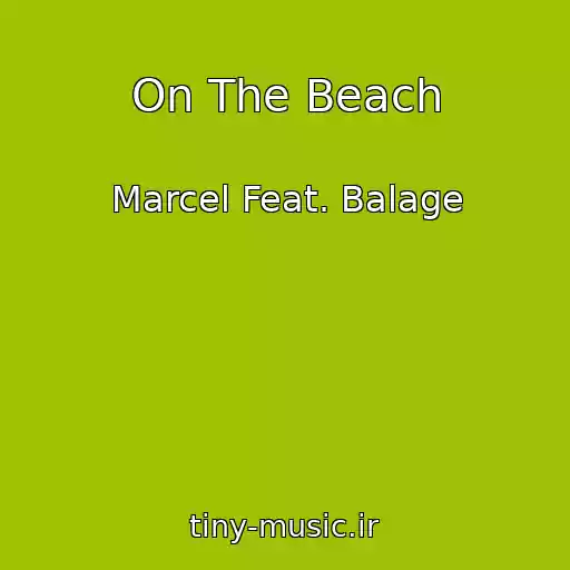 کاور آهنگ On The Beach از Marcel Feat. Balage