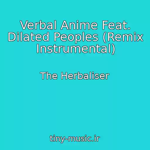 کاور آهنگ Verbal Anime Feat. Dilated Peoples (Remix Instrumental) از The Herbaliser