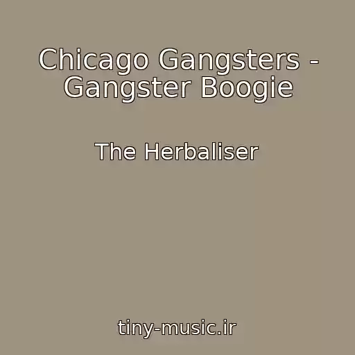 کاور آهنگ Chicago Gangsters - Gangster Boogie از The Herbaliser