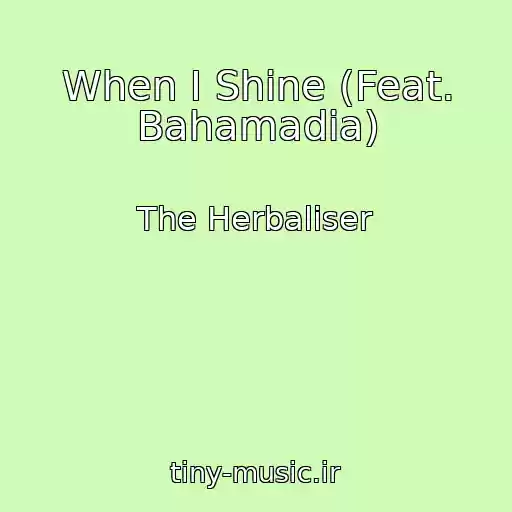 کاور آهنگ When I Shine (Feat. Bahamadia) از The Herbaliser