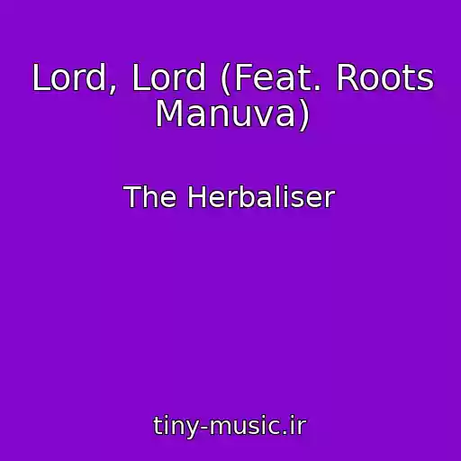 کاور آهنگ Lord, Lord (Feat. Roots Manuva) از The Herbaliser