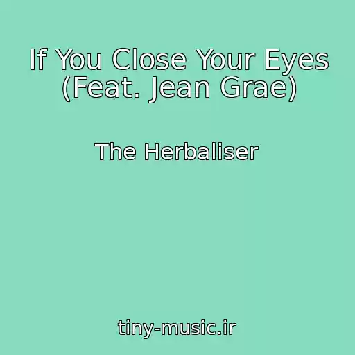 کاور آهنگ If You Close Your Eyes (Feat. Jean Grae) از The Herbaliser