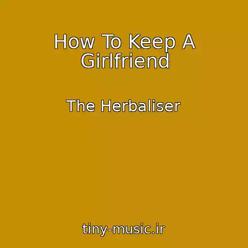کاور آهنگ How To Keep A Girlfriend از The Herbaliser