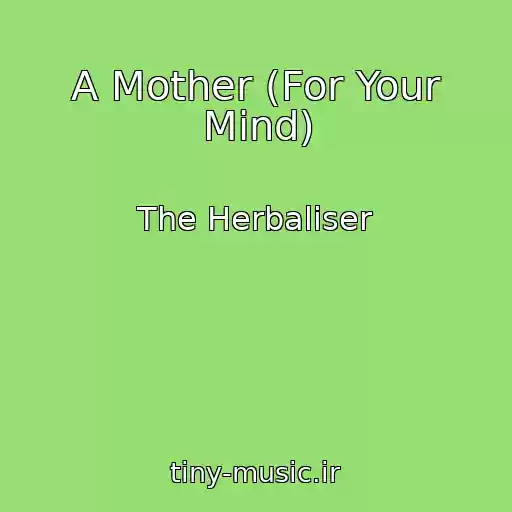 کاور آهنگ A Mother (For Your Mind) از The Herbaliser