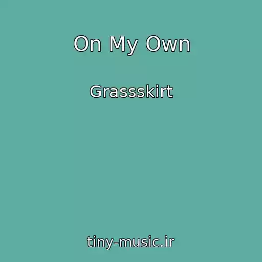 کاور آهنگ On My Own از Grassskirt