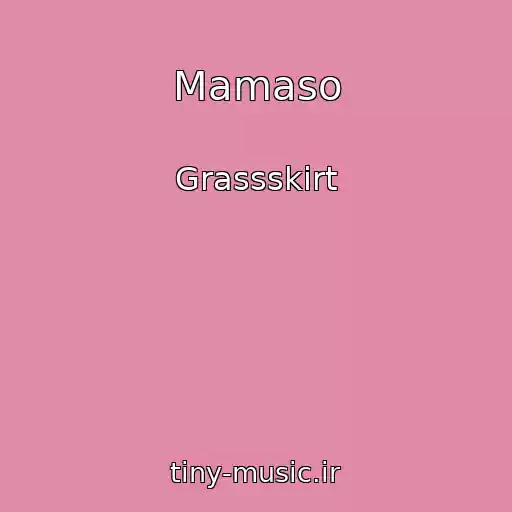 کاور آهنگ Mamaso از Grassskirt