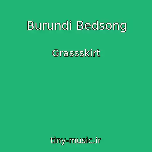 کاور آهنگ Burundi Bedsong از Grassskirt