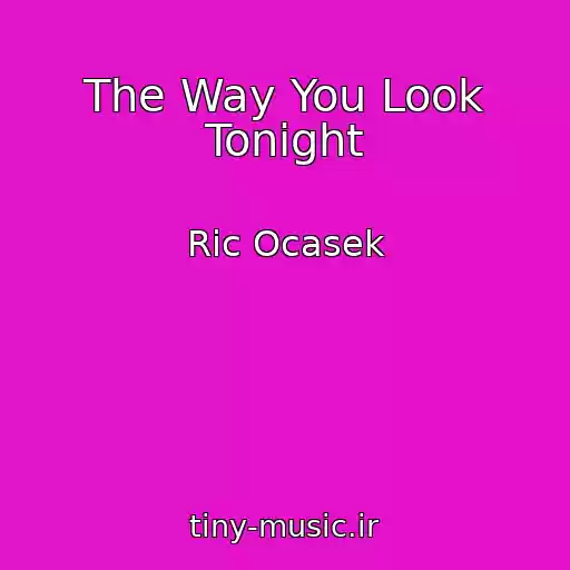 کاور آهنگ The Way You Look Tonight از Ric Ocasek