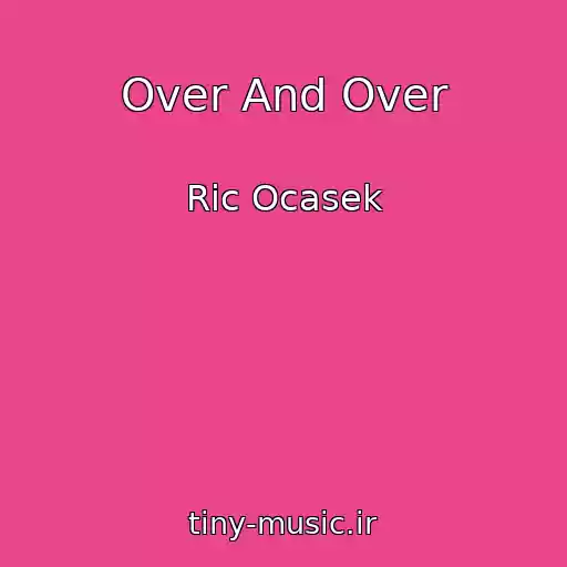 کاور آهنگ Over And Over از Ric Ocasek