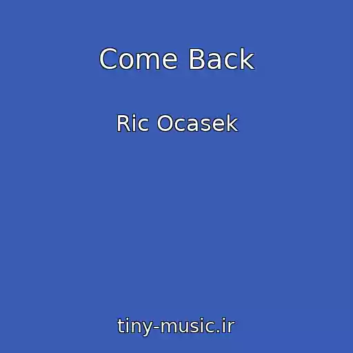 کاور آهنگ Come Back از Ric Ocasek