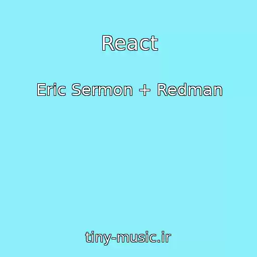 کاور آهنگ React از Eric Sermon + Redman