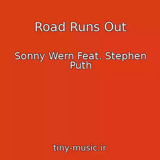 کاور آهنگ Road Runs Out از Sonny Wern Feat. Stephen Puth