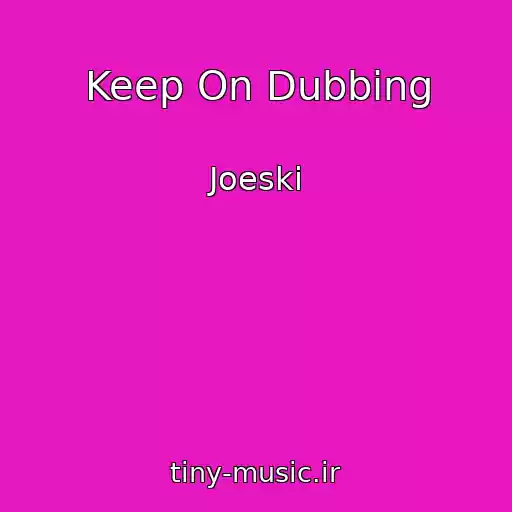 کاور آهنگ Keep On Dubbing از Joeski