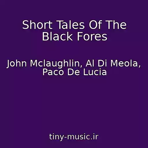 کاور آهنگ Short Tales Of The Black Fores از John Mclaughlin, Al Di Meola, Paco De Lucia